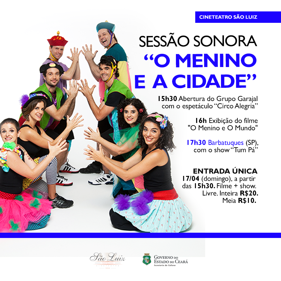 Cineteatro São Luiz promove dia 17/4 sessão especial para o público infantil, com peça do Grupo Garajal, filme “O Menino e o Mundo” e show do grupo Barbatuques