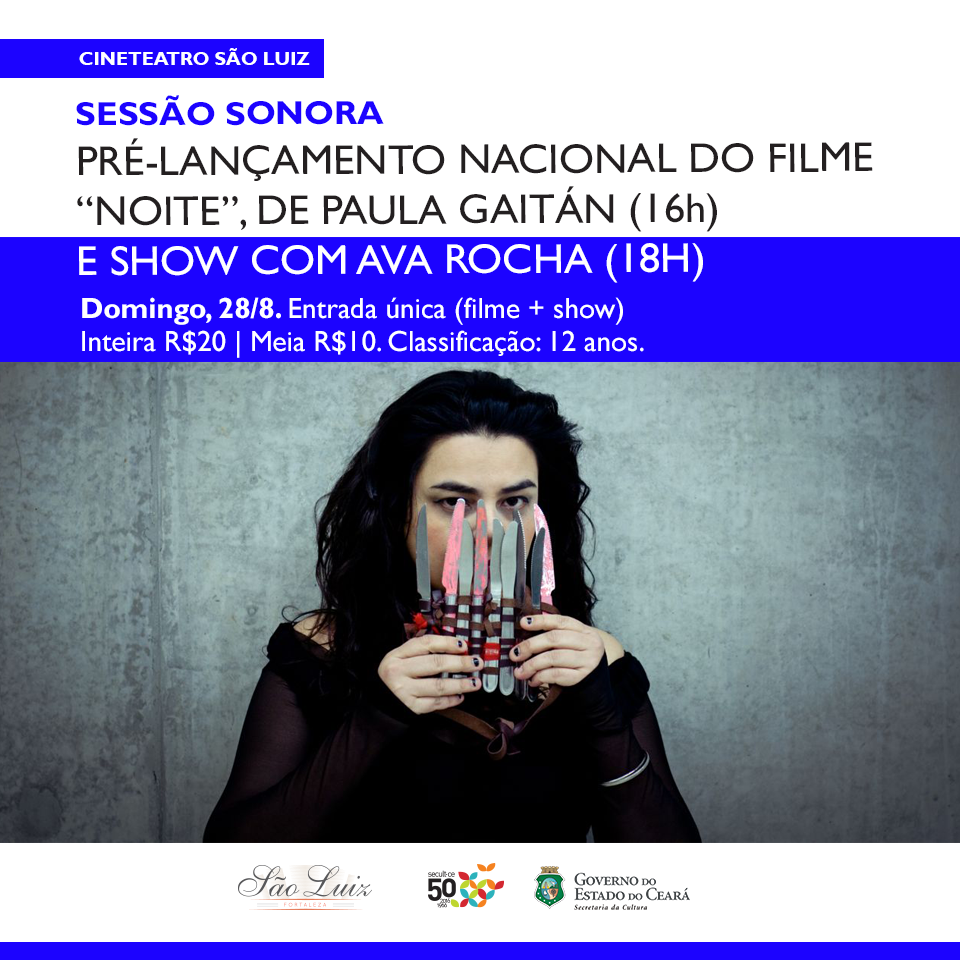 Show de Ava Rocha e estreia do filme “Noite”, de Paula Gaitán, são atrações da Sessão Sonora deste domingo, 28/8, no Cineteatro São Luiz