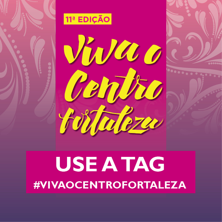 Projeto “Viva o Centro Fortaleza” chega à sua 11ª edição de maratona cultural nesta sexta-feira e sábado, dias 19 e 20/8, com entrada franca e programação em diversos espaços
