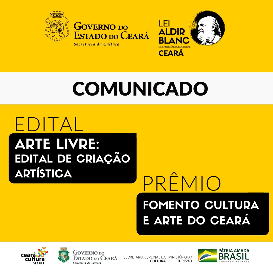 Comunicado: Arte Livre – Edital de Criação Artística e Prêmio Fomento Cultura e Arte do Ceará