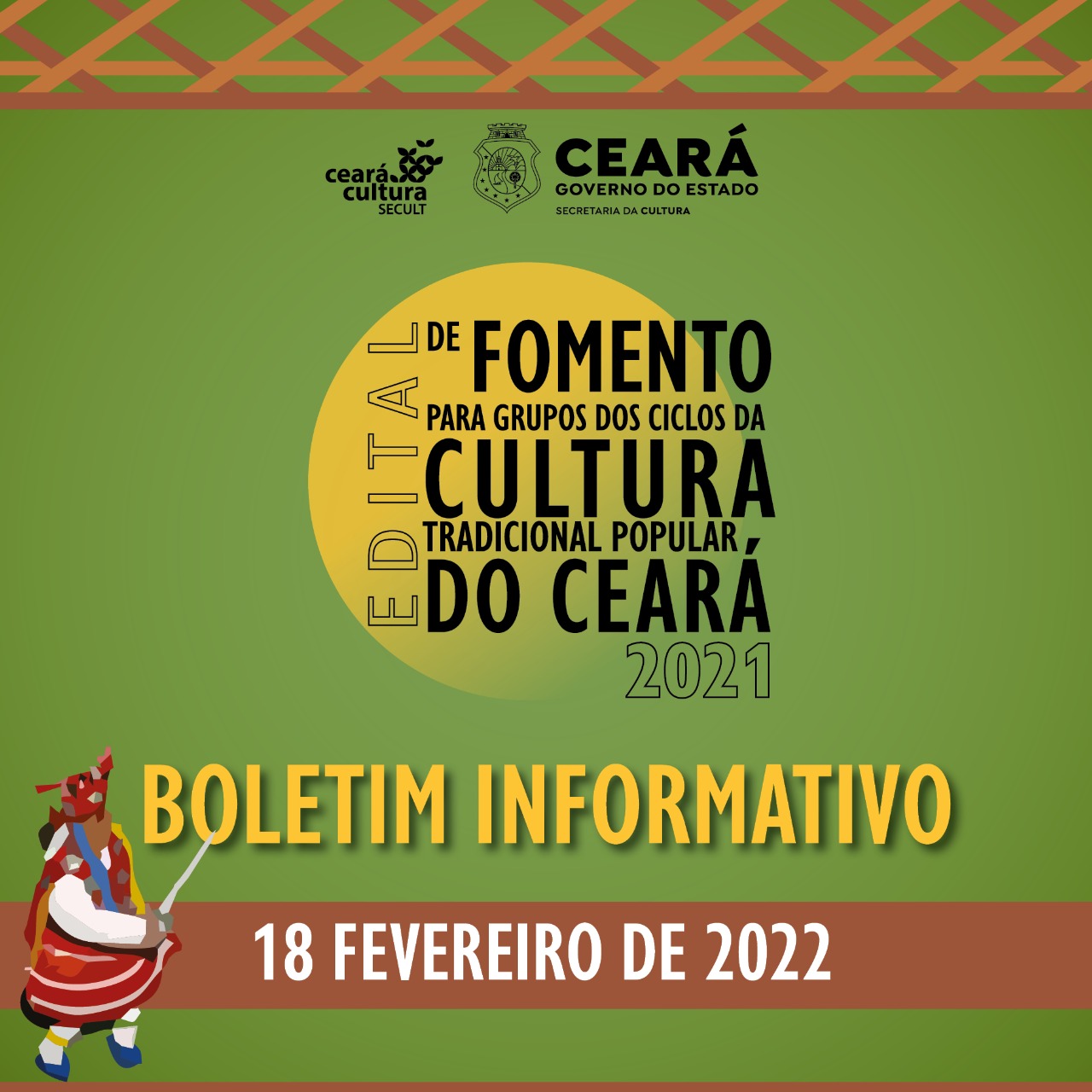 Boletim Informativo – Edital de Fomento para Grupos dos Ciclos da Cultura Tradicional Popular do Ceará – 18 de fevereiro de 2022