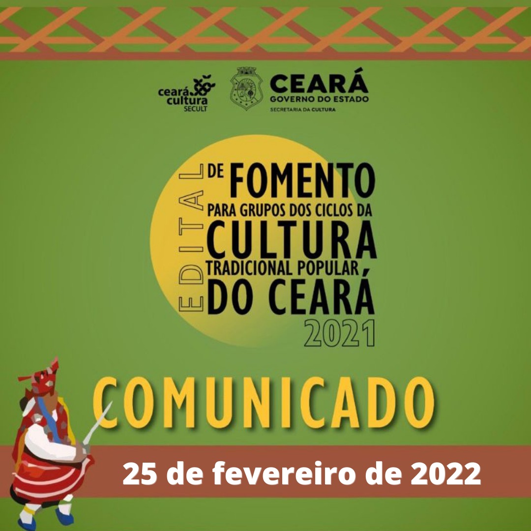 Boletim Informativo – Edital de Fomento para Grupos dos Ciclos da Cultura Tradicional Popular do Ceará –  25de fevereiro de 2022