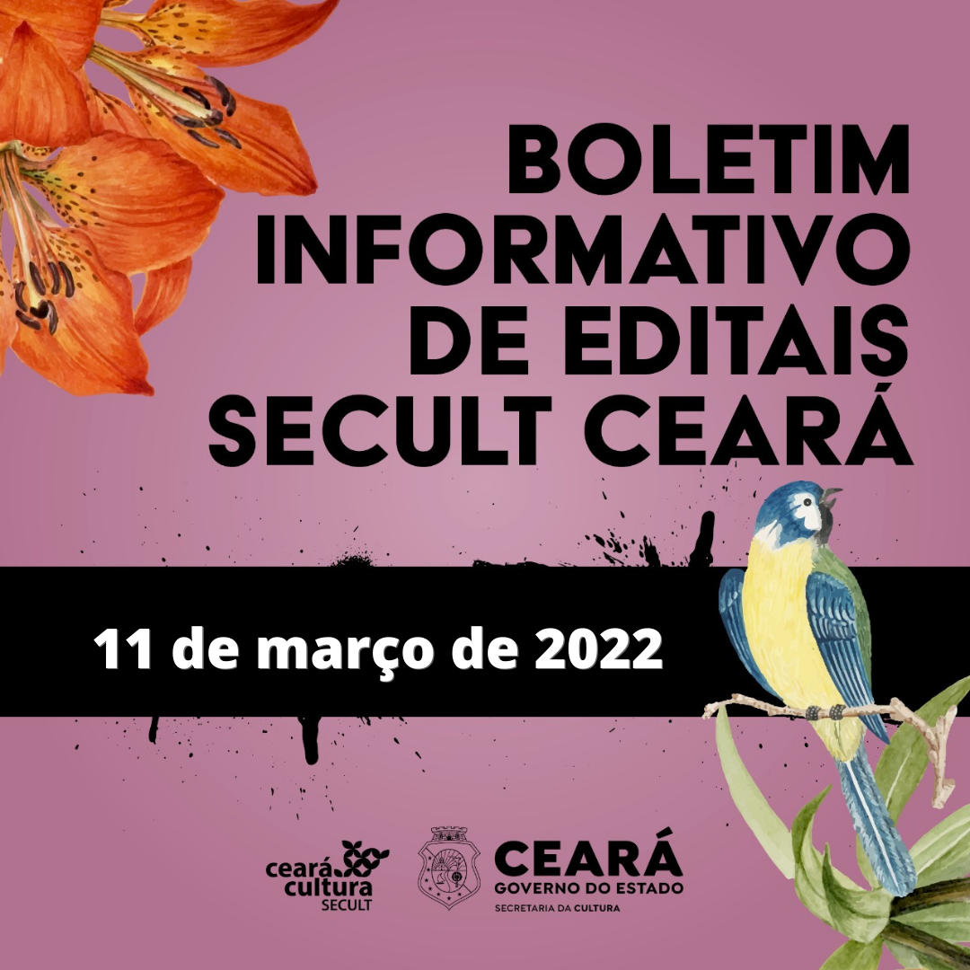 Boletim Informativo de Editais com inscrições abertas – Secult Ceará – 11 de março de 2022