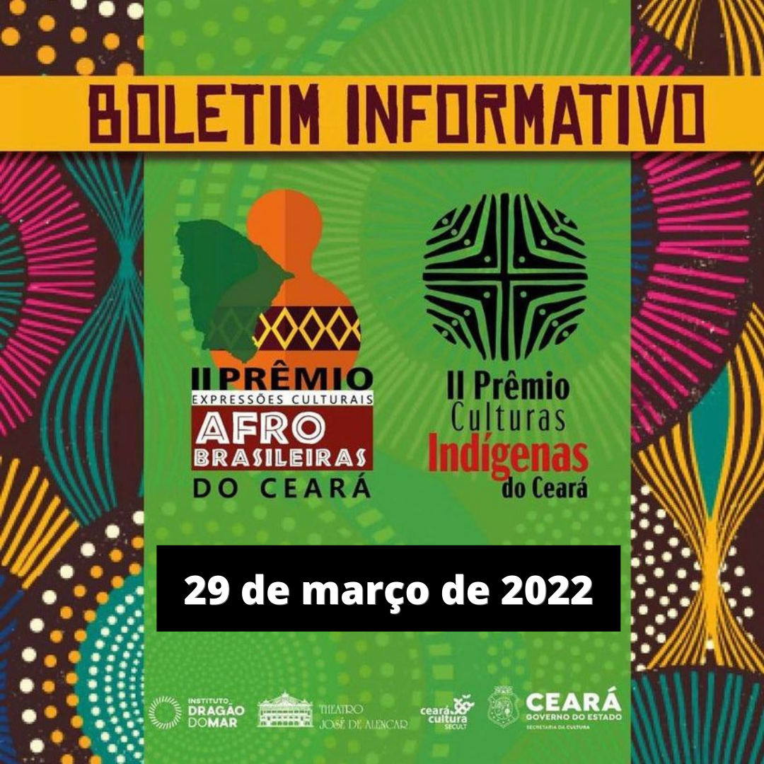 Boletim Informativo – Prêmios Culturas Indígenas e Expressões Afro-brasileiras – 29 de março de 2022