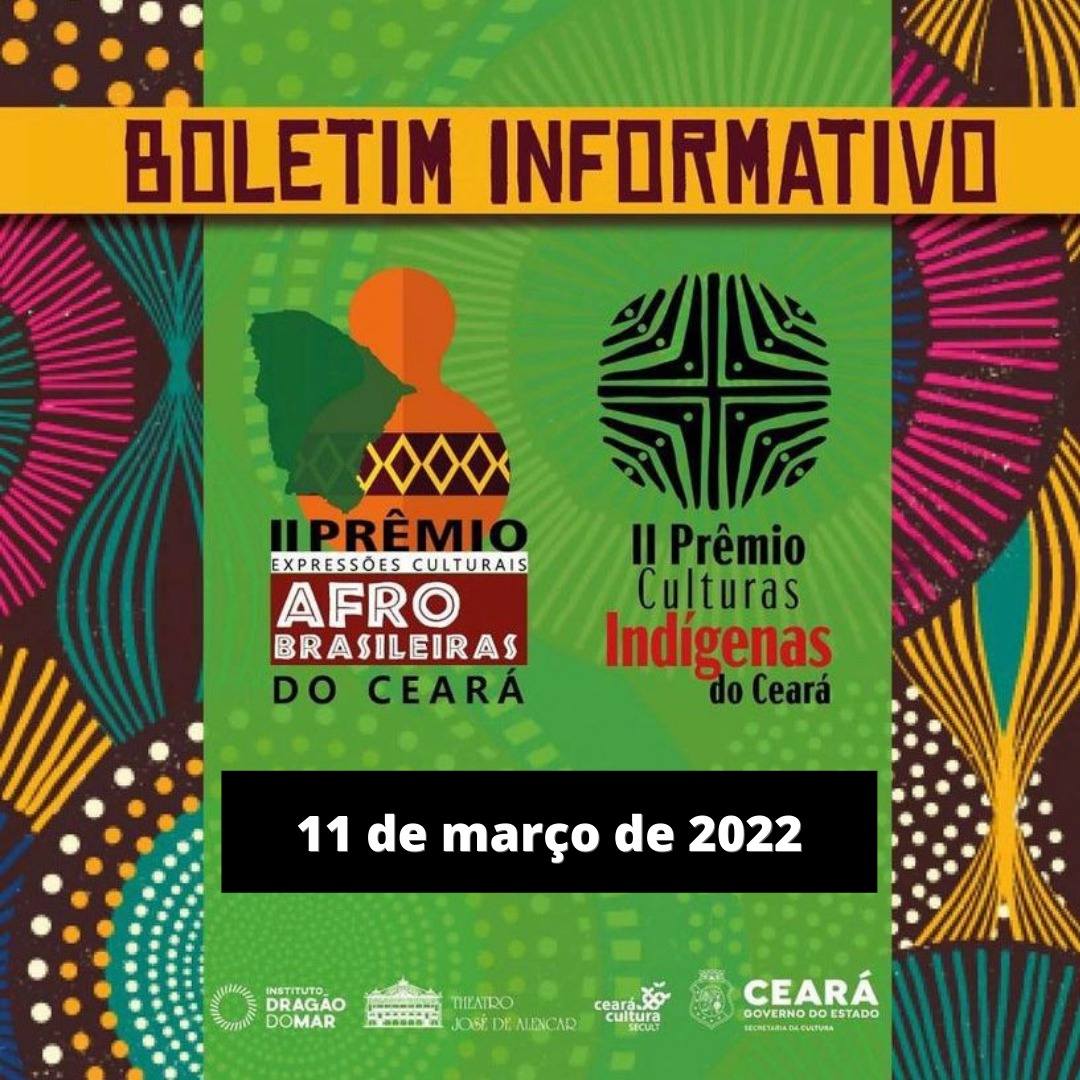 Boletim Informativo – Prêmios Culturas Indígenas e Expressões Afro-brasileiras – 11 de março de 2022