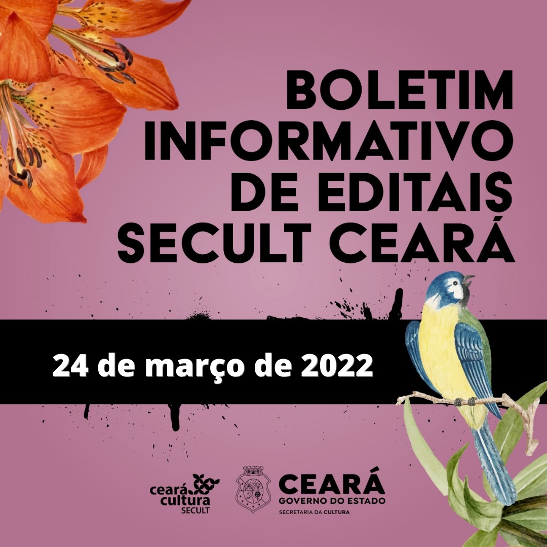 Boletim Informativo de Editais com inscrições abertas – Secult Ceará – 24 de março de 2022