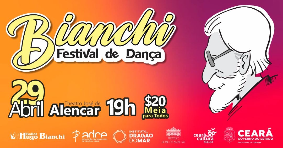 Theatro José de Alencar recebe “Bianchi – Festival de Dança”, celebrando o Hugo Bianchi (in memoriam) e o Dia Internacional da Dança
