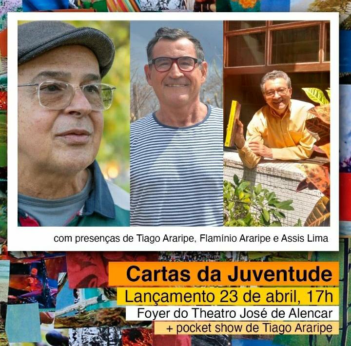 Livro “Cartas da Juventude” será lançado no sábado, 23/4, 17h, no Foyer do TJA, com pocket-show de Tiago Araripe e presença dos autores Flamínio Araripe e Assis Lima