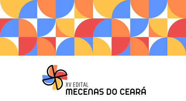 XV Edital Mecenas do Ceará: Secult divulga listas de homologação dos projetos autorizados à captação de recursos