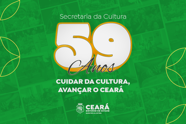 Secult Ceará completa 59 anos de trabalho e defesa da Cultura na mudança social e geração de renda