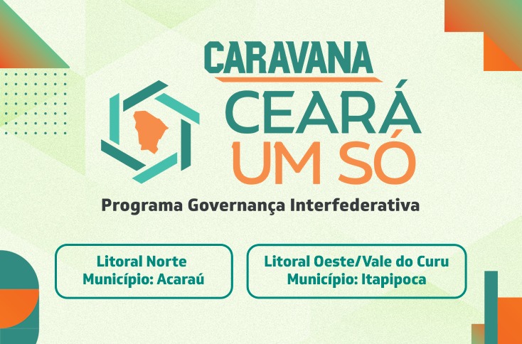 Caravana Ceará Um Só visita as Regiões do Litoral Norte e Litoral Oeste / Vale do Curu 