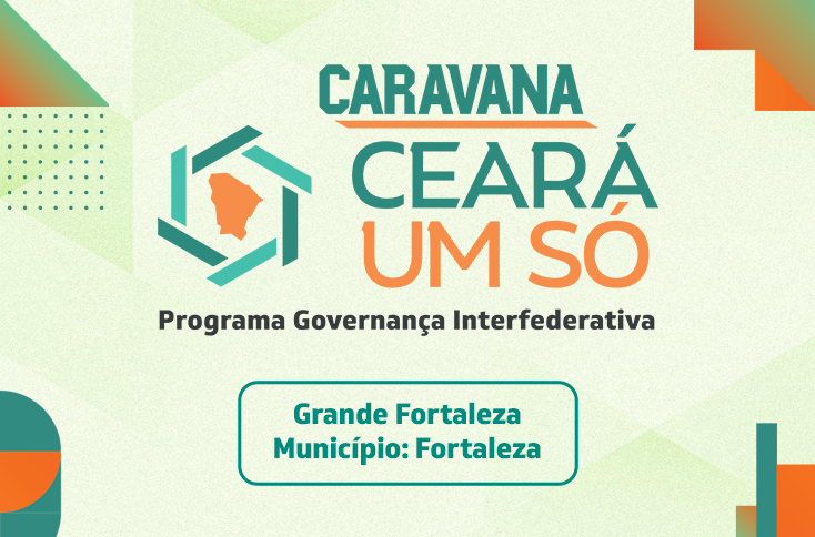 Caravana Ceará Um Só chega à Grande Fortaleza e conclui roteiro pelas 14 regiões