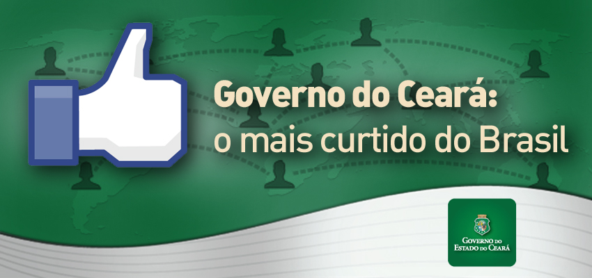 Governo do Ceará se torna o mais curtido do Brasil