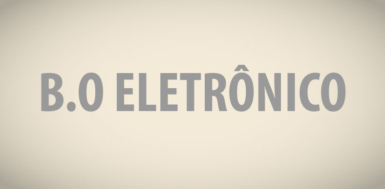 Boletim de Ocorrência (BO) Eletrônico será ampliado