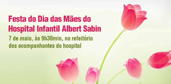 Hospital Albert Sabin comemora Dia das Mães nesta quarta-feira (07)
