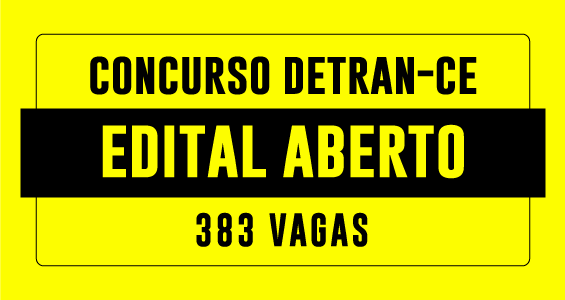 Governo do Ceará publica edital de concurso do Detran para 383 vagas