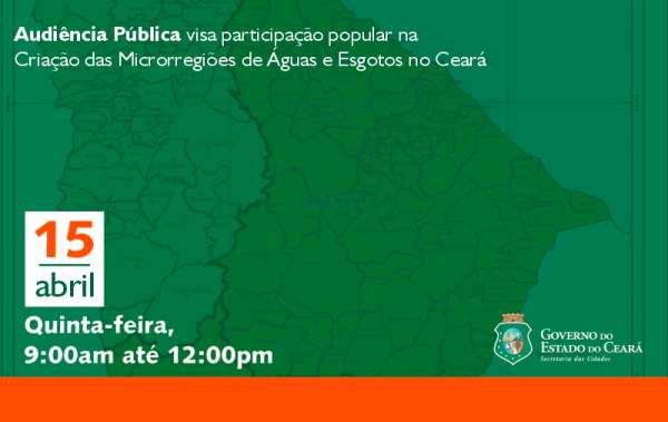 Audiência Pública no dia 15 visa participação popular na Criação das Microrregiões de águas e esgotos no Ceará
