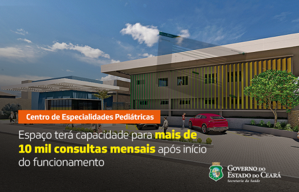 Centro de Especialidades Pediátricas ampliará atendimento a crianças e adolescentes cearenses