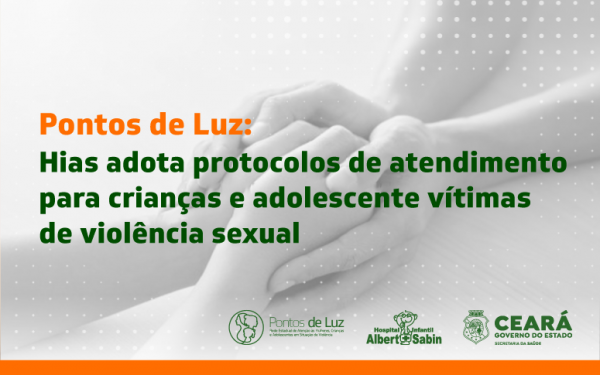 Hias estrutura atendimento para crianças e adolescentes vítimas de violência sexual