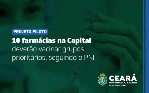 Sesa seleciona farmácias para projeto piloto de vacinação gratuita em Fortaleza