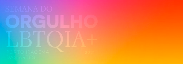 Semana do Orgulho LGBTQIA+ acontece de 28 a 30 de junho no Porto Iracema das Artes
