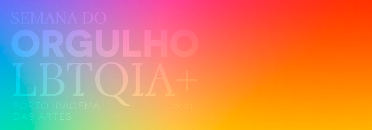 Semana do Orgulho LGBTQIA+ acontece de 28 a 30 de junho no Porto Iracema das Artes