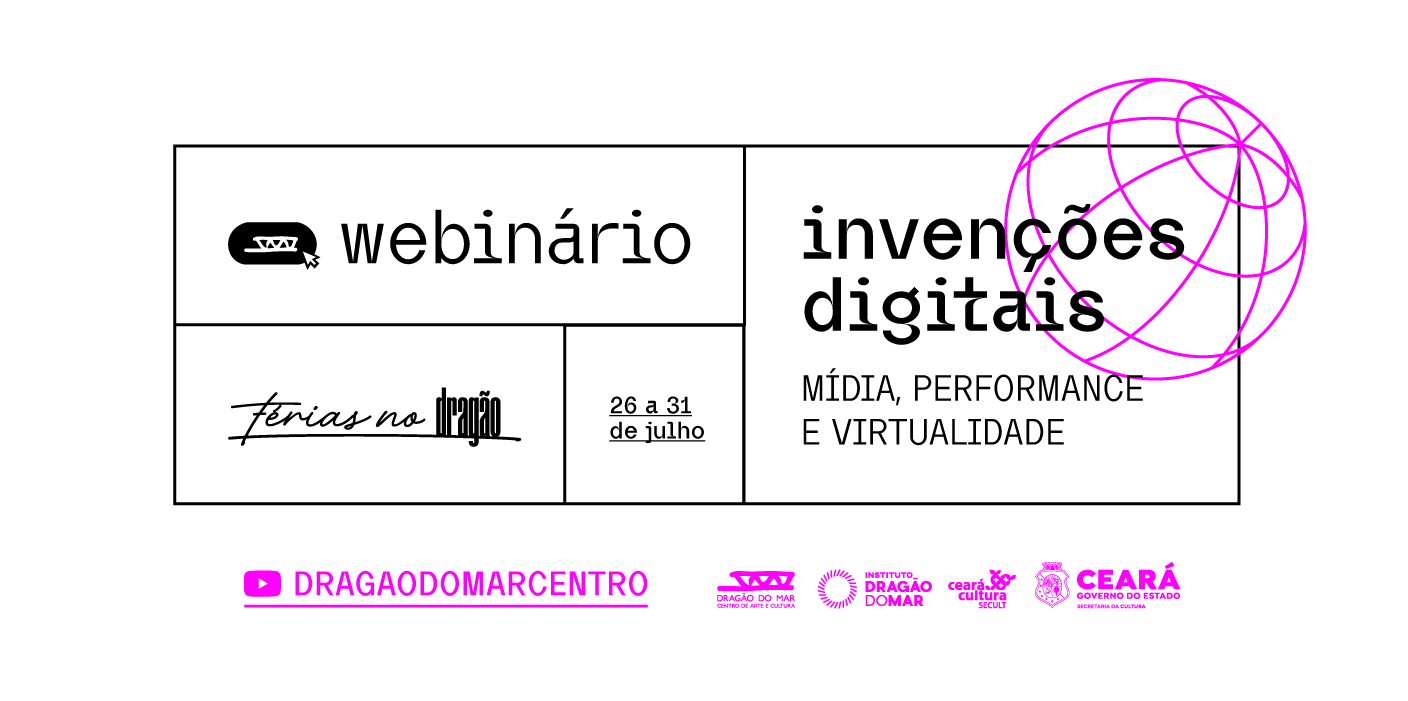 Com discussões sobre arte e tecnologia, Dragão do Mar realiza webinário  “Invenções digitais: mídia, performance e virtualidade”