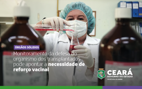 Sesa, Fiocruz e UFC estudam imunidade de transplantados após vacina contra a Covid-19