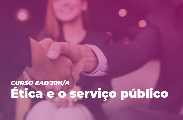Inscrições abertas para o curso Ética e o Serviço Público