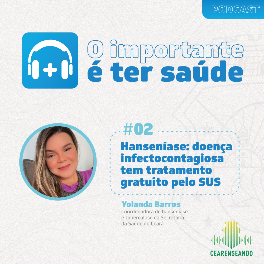 O importante é ter saúde #02 – Hanseníase: doença infectocontagiosa tem tratamento gratuito pelo SUS