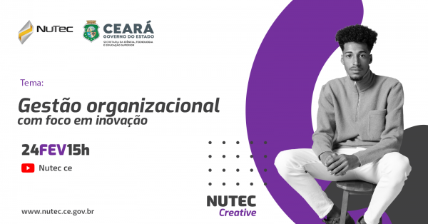 Gestão organizacional com foco em inovação é tema do primeiro Nutec Creative do ano