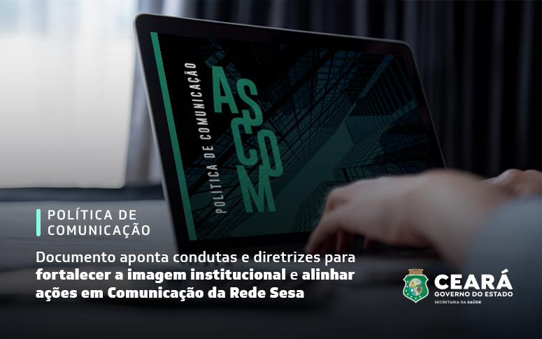 Pioneira entre as secretarias estaduais, Saúde do Ceará lança Política de Comunicação