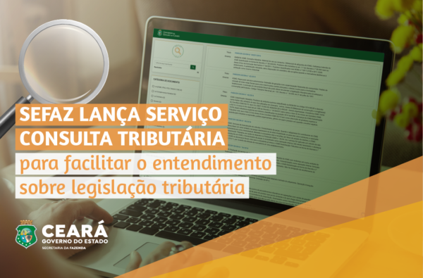 Sefaz Ceará lança serviço para facilitar compreensão sobre legislação tributária