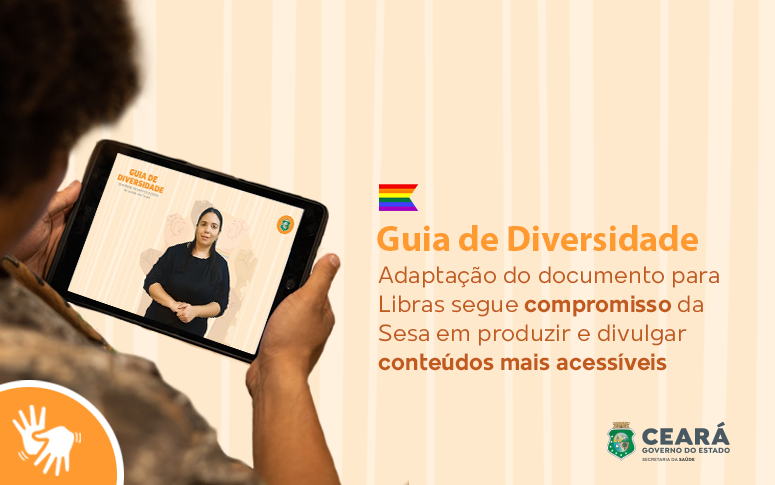 Premiado, “Guia de Diversidade” da Saúde do Ceará ganha versão em Libras