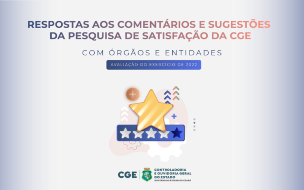 CGE disponibiliza respostas aos comentários e sugestões da Pesquisa de Satisfação com Órgãos e Entidades 2022