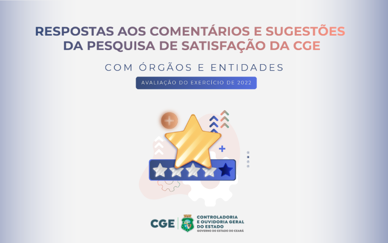 CGE disponibiliza respostas aos comentários e sugestões da Pesquisa de Satisfação com Órgãos e Entidades 2022