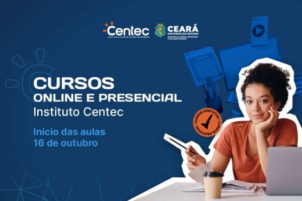 Instituto Centec abre 750 inscrições gratuitas para cursos profissionalizantes on-line
