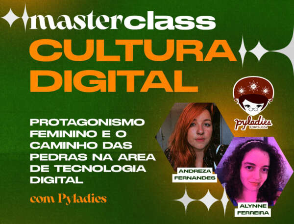 Centro Cultural Bom Jardim realiza masterclass do seu Programa de Cultura Digital com a comunidade PyLadies