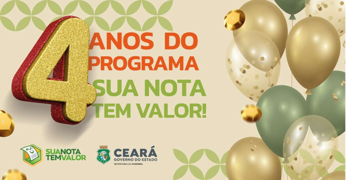 Sua Nota Tem Valor: iniciativa do Governo do Ceará comemora 4 anos de atividade
