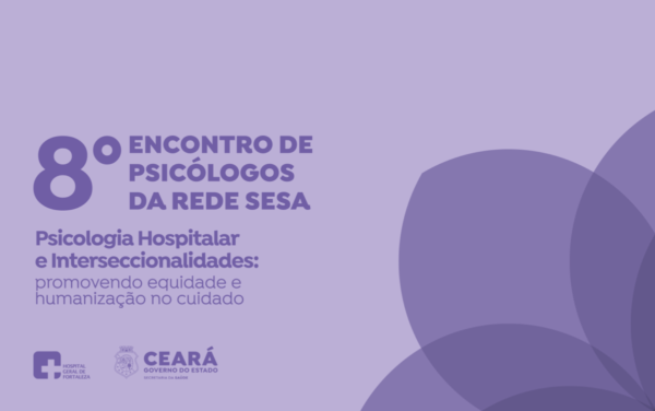 Com foco em humanização e equidade no cuidado, HGF sedia 8º Encontro de Psicólogos da Rede Sesa