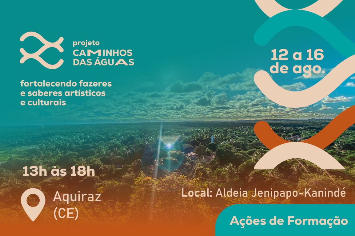 Curso “Caminhos das Águas” promove fortalecimento cultural e artístico dos Povos Indígenas no Ceará