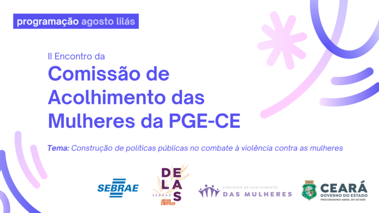 PGE-CE promove programação especial para o Agosto Lilás