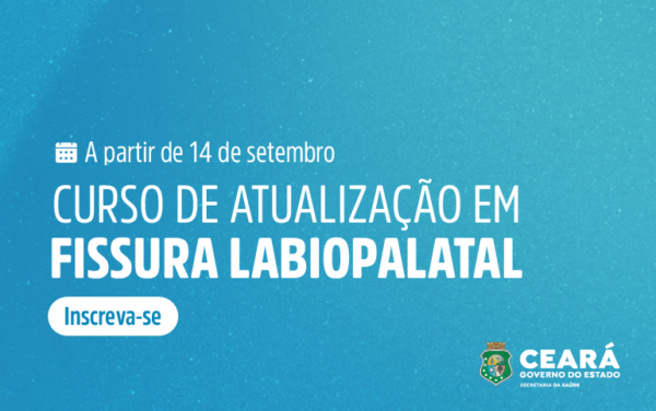 Saúde do Ceará promove capacitação sobre reabilitação de pacientes com fissura labiopalatina