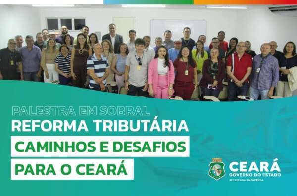Sefaz leva debate sobre Reforma Tributária ao interior do Ceará