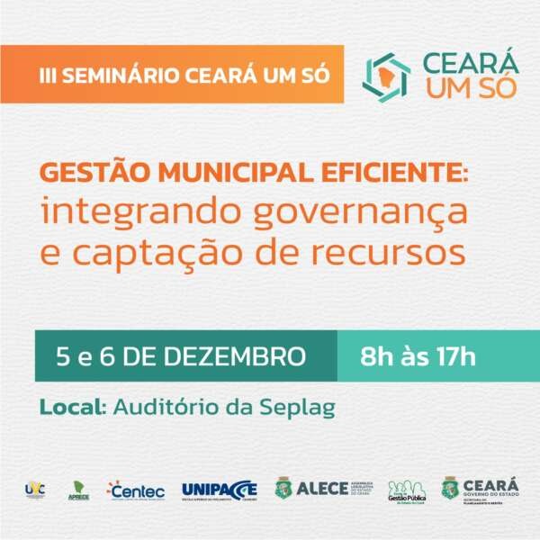 III Seminário Ceará Um Só focará na gestão municipal eficiente