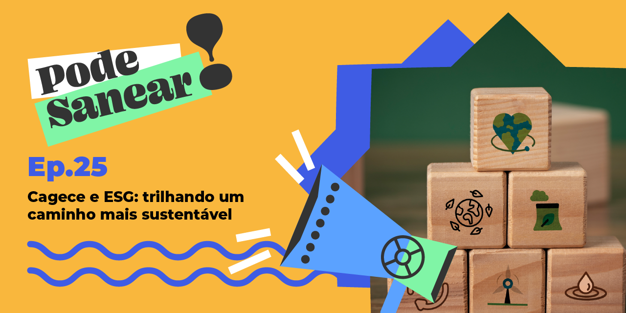 Podcast: Cagece lança novo episódio do Pode Sanear sobre práticas ESG