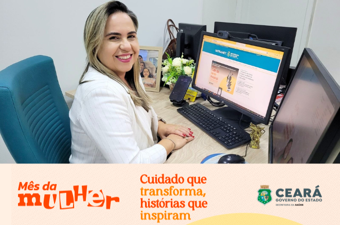 Mês da mulher: as múltiplas capacidades e a trajetória daquelas que fazem a Saúde do Ceará
