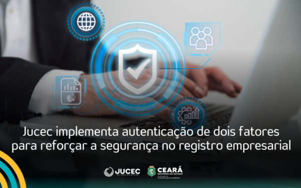 Jucec implementa autenticação de dois fatores para reforçar a segurança no registro empresarial