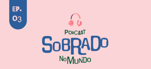 Podcast Sobrado no Mundo debate Arte Independente no Ceará
