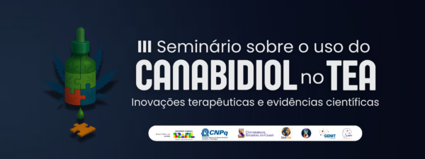 Uece promoverá III Seminário sobre o uso de Canabidiol no TEA